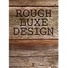 Rough Luxe Design: The New Love of Old