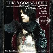 This Is Gonna Hurt: Music, Photography, and Life Through the Distorted Lens of Nikki Sixx | [Nikki Sixx]