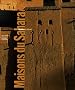 Maisons du Sahara : Habiter le d�sert