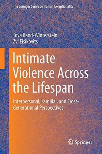 Intimate Violence Across the Lifespan: Interpersonal, Familial, and Cross-Generational Perspectives (The Springer Series on Human Exceptionality)
