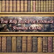 The Red Badge of Courage | [Stephen Crane]