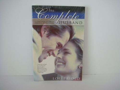 The Complete Husband By Lou Priolo