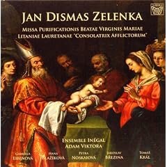 Zelenka: Missa Purificationis Beatae Virginis Mariae / Litaniae lauretanae �Consolatrix afflictorum�