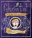 Ghosts: The ultimate guide for ghost hunters