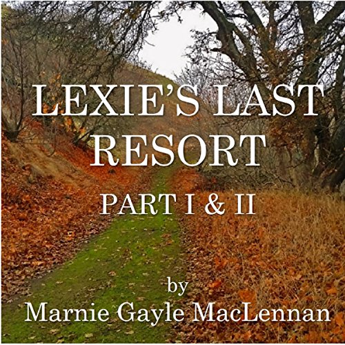 Lexie's Last Resort: Part I & II, by Marnie MacLennan