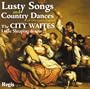 Lusty Songs & Country Dances