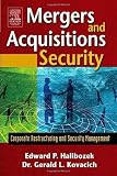 Mergers and Acquisitions Security: Corporate Restructuring and Security Management