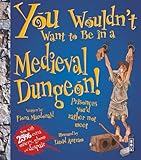 You wouldn't want to be in a medieval dungeon! : prisoners you'd rather not meet