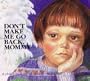 Don't Make Me Go Back, Mommy: A Child's Book about Satanic Ritual Abuse (Hurts of Childhood Series)