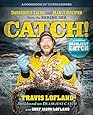 Catch!: Dangerous Tales and Manly Recipes from the Bering Sea