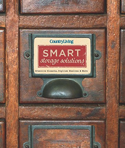 Country Living Smart Storage Solutions: Creative Closets, Stylish Shelves & More