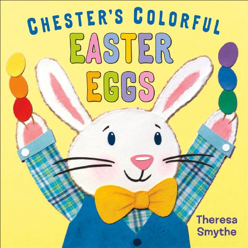 Chester's Colorful Easter Eggs (Christy Ottaviano Books)