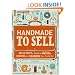 Handmade to Sell: Hello Craft's Guide to Owning, Running, and Growing Your Crafty Biz