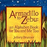 Armadillo to Zebu: an Alphabet Book for You and Me Too