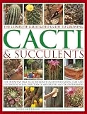 The Complete Illustrated Guide to Growing Cacti & Succulents