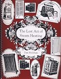 The Lost Art of Steam Heating: Dan Holohan 9780974396095: The Lost Art of Steam Heating