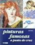 Pinturas famosas a punto de cruz/ Famous Paintings in Cross-Stitch (Spanish Edition)