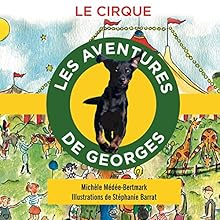 Le cirque (Les aventures de Georges) | Livre audio Auteur(s) : Michèle Médée-Bertmark Narrateur(s) : Michèle Médée-Bertmark