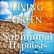 Living Green Subliminal Affirmations: Sustainable Living, Green Lifestyle, Solfeggio Tones, Binaural Beats, Self Help Meditation | [Subliminal Hypnosis]