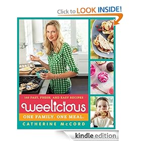 Weelicious: 140 Fast, Fresh, and Easy Recipes [Kindle Edition]
