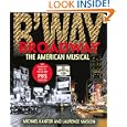 Broadway: The American Musical by Michael Kantor and Laurence Maslon