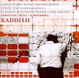 Bernstein, Symphony No 3 Kaddish, Weill, Das Berliner Requiem, Schoenberg, A Survivor from Warsaw