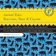 Animal Tales: Raccoon, Bear and Coyote (PlainTales Explorers) by Melody Warnick, Tavia Gilbert, and Steven McLaughlin