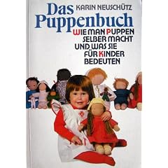 Das Puppenbuch. Wie man Puppen selber macht und was sie f�r Kinder bedeuten