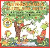 Dinosaurs Alive and Well!: A Guide to Good Health (Dino Life Guides for Families)