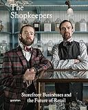 The shopkeepers : storefront businesses and the future of retail