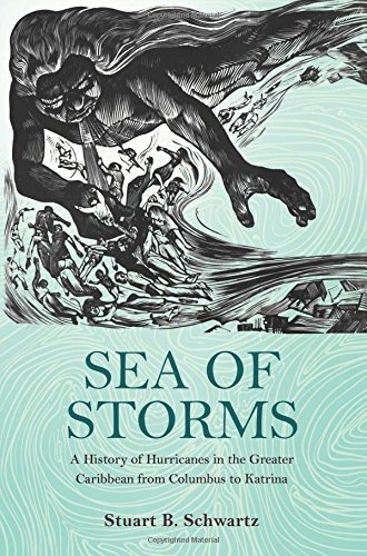 By Stuart B. Schwartz Sea of Storms: A History of Hurricanes in the Greater Caribbean from Columbus to Katrina (The Lawren [Hardcover]