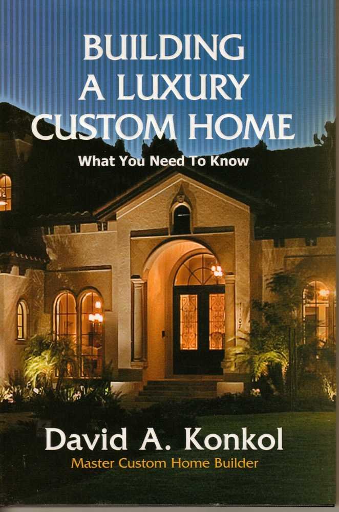 Building A Luxury Custom Home (What You Need To Know): David A ...