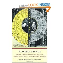 Heavenly Intrigue: Johannes Kepler, Tycho Brahe, and the Murder Behind One of History's Greatest Scientific Discoveries