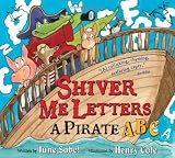 Shiver Me Letters: A Pirate ABC