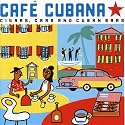 Cuba - Cafe Cubana: Guitars Cigars and Cadillacs: the Greatest Cuban Music