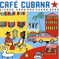 Cuba - Cafe Cubana: Guitars Cigars and Cadillacs: the Greatest Cuban Music