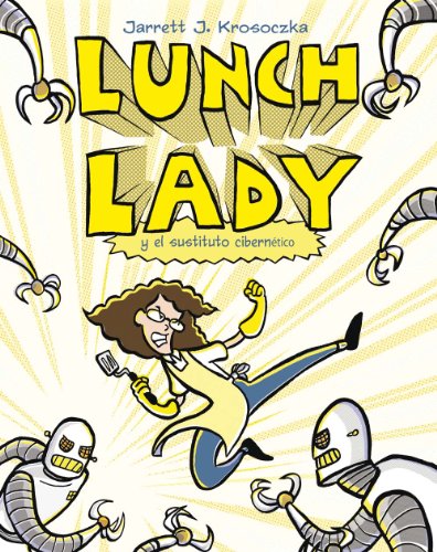 Lunch Lady y el cyborg sustituto (Spanish Edition)