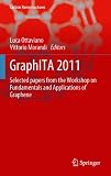 GraphITA 2011: Selected papers from the Workshop on Fundamentals and Applications of Graphene (Carbon Nanostructures)