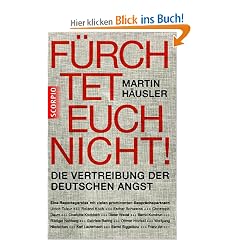 F�rchtet euch nicht: Die Vertreibung der deutschen Angst