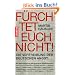 F�rchtet euch nicht: Die Vertreibung der deutschen Angst