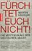 F�rchtet euch nicht: Die Vertr