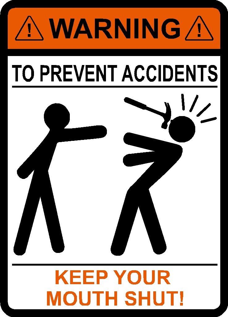 Amazon.com: WARNING To Prevent Accidents Keep Your Mouth Shut ...