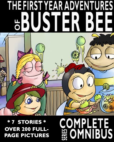 Complete First Year Adventures of Buster Bee (The Complete First Year Omnibus)