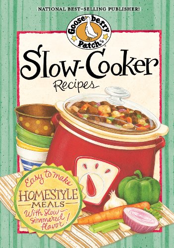 Slow-Cooker Recipes Cookbook: Easy to make homestyle meals with slow-simmered flavor! (Gooseberry Patch)