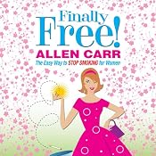 Allen Carr's Finally Free!: The Easy Way to Stop Smoking for Women | [Allen Carr]