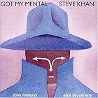 Got My Mental by Steve Khan