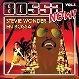  : Bossa Now! Vol. 3: Stevie Wonder En Bossa
