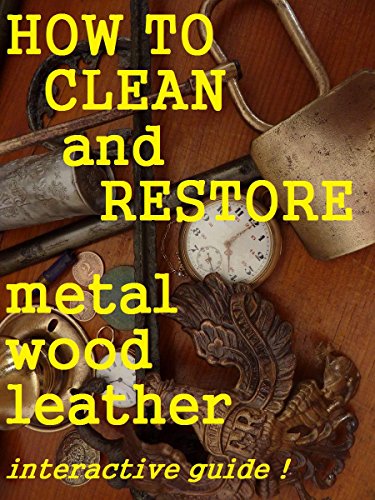 how to clean scrap metal, old wood and leatherFrom chercheurdor1944
