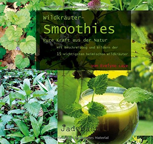 Download Wildkräuter-Smoothies: Pure Kraft aus der Natur Download Wildkräuter-Smoothies: Pure Kraft aus der Natur