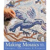 Making Mosaics: Designs, Techniques & Projects by Leslie Dierks